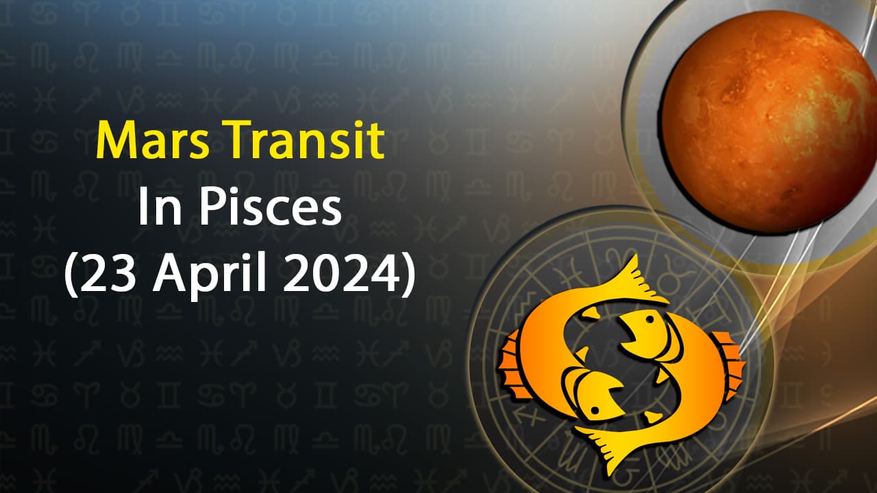 Discover All About Mars Transit In Pisces on April 23 2024