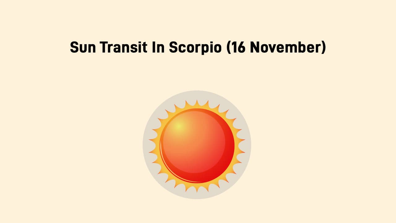 Learn About Sun Transit In Scorpio On November 16th, 2024!