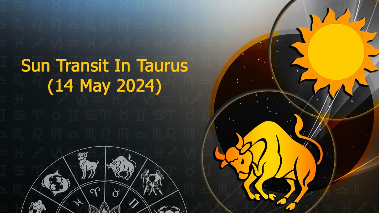 Learn Everything About Sun Transit In Taurus On May 14th, 2024!