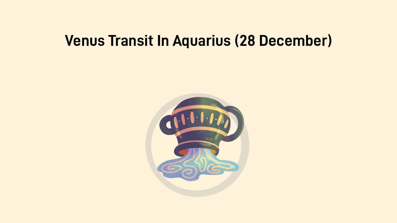 Venus Transit In Aquarius